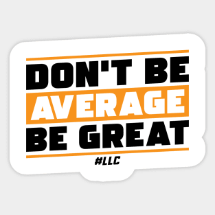 Don't Be Average, Be Great. Black Text. Be Better. Improve. Sticker